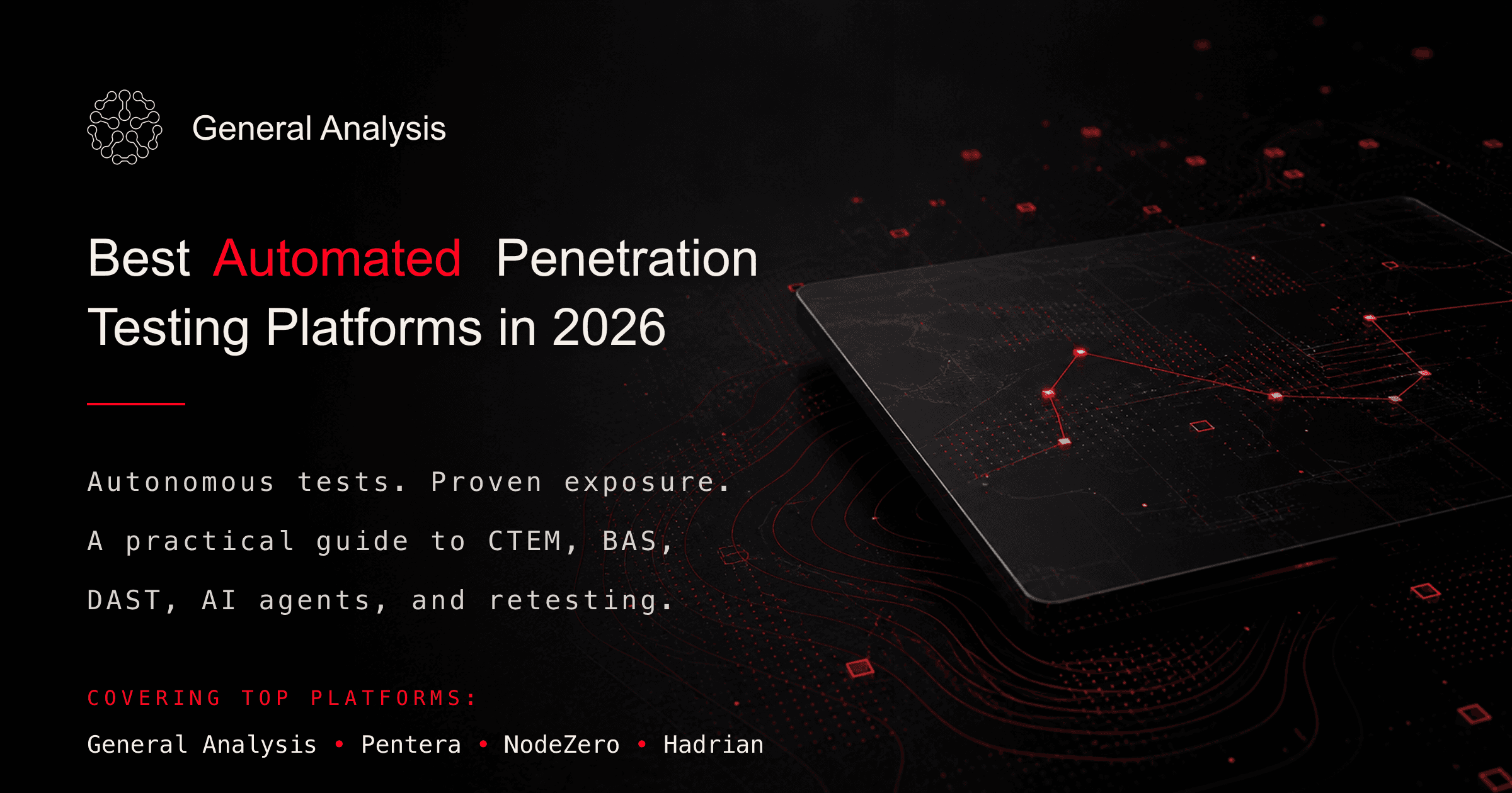 Dark General Analysis guide hero mapping automated penetration testing platforms across AI agents, autonomous exploitation, DAST, PTaaS, and exposure validation
